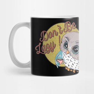 early bird quote don't be lazy Mug